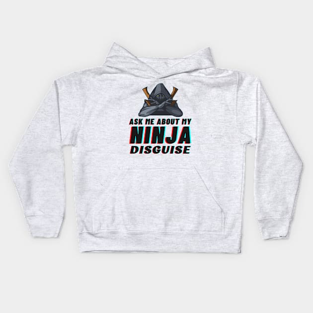 Ask Me About My Ninja Disguise Kids Hoodie by Intuitive_Designs0